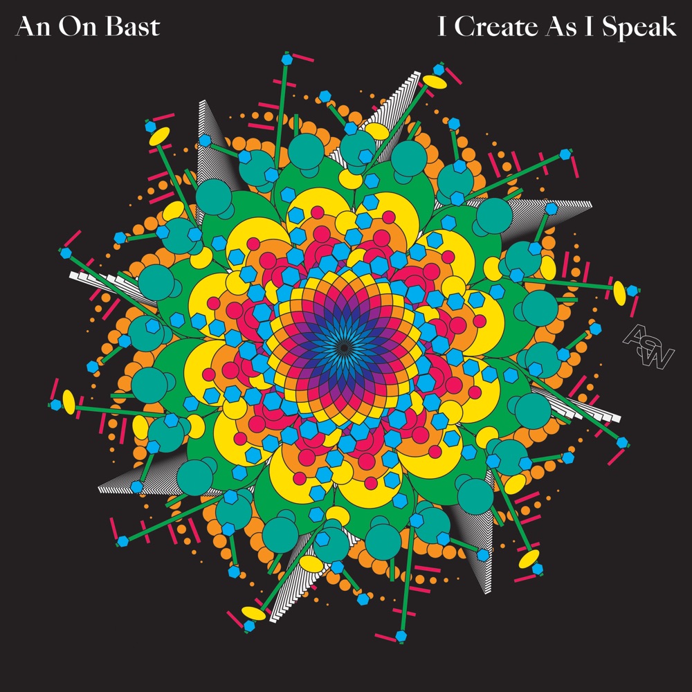 An On Bast - I Create As I Speak