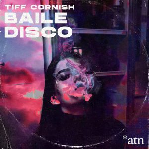 Tiff Cornish - Baile Disco (Remixes)