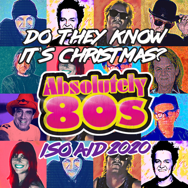 Do They Know It's Christmas? (Feed the World) [ISO Aid 2020] - Absolutely 80s, Scott Carne, Brian Mannix