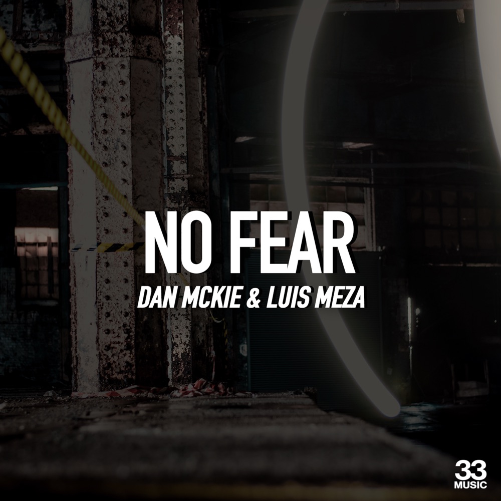 33 Music - Dan Mckie ft Luis Meza - No Fear