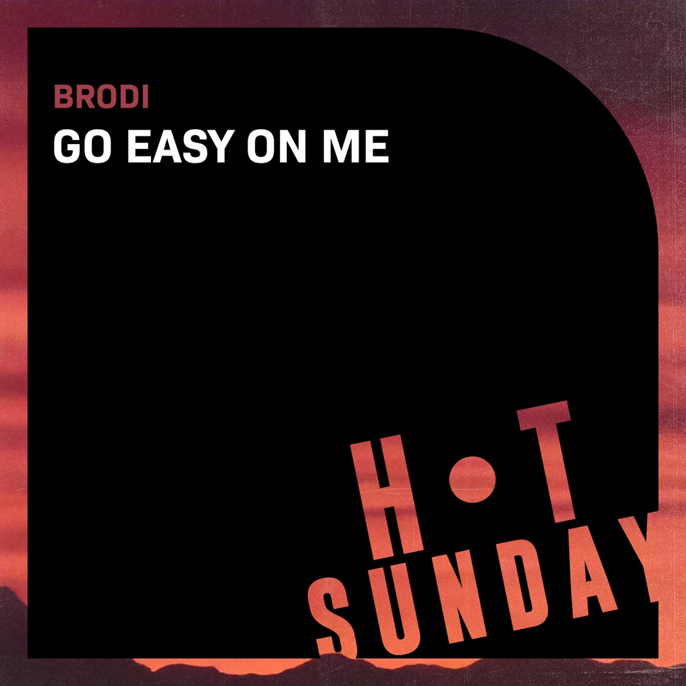 Brodi - Go Easy On Me