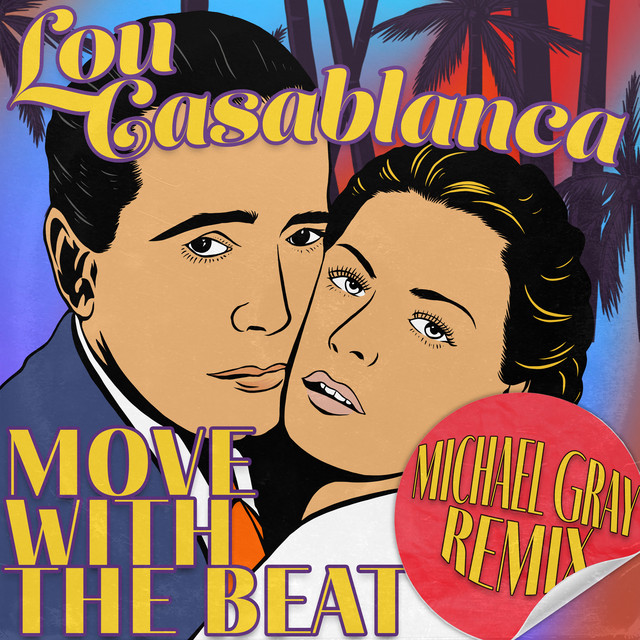 Lou Casablanca - Move With The Beat ( Michael Gray Remix Edit )