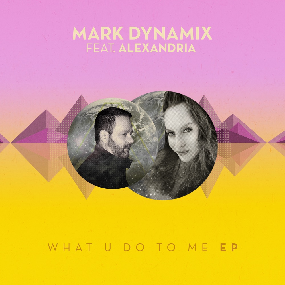 What U Do To Me - Mark Dynamix ft. Alexandria